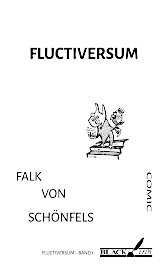 Falk von Schönfels: Fluctiversum (Bd. 1)
